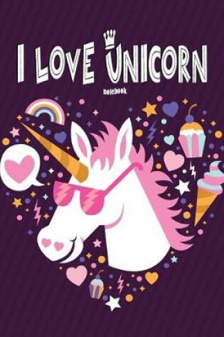 Cover of I Love Unicorn Notebook