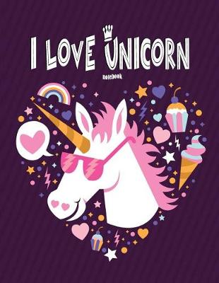 Book cover for I Love Unicorn Notebook