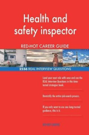 Cover of Health and safety inspector RED-HOT Career Guide; 2556 REAL Interview Questions