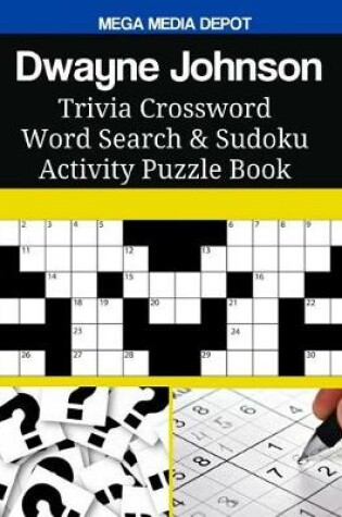 Cover of Dwayne Johnson Trivia Crossword Word Search & Sudoku Activity Puzzle Book