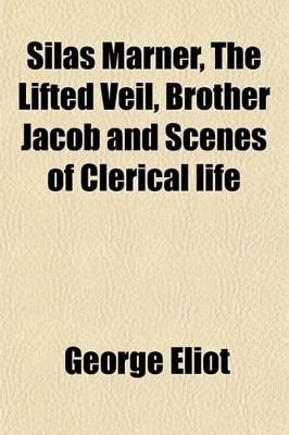 Book cover for Silas Marner, the Lifted Veil, Brother Jacob and Scenes of Clerical Life