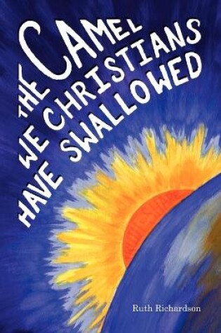 Cover of The Camel We Christians Have Swallowed