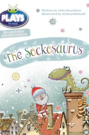 Cover of Bug Club Guided Julia Donaldson Plays Year 1 Blue The Sockosaurus