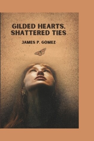 Cover of Gilded Hearts, Shattered Ties