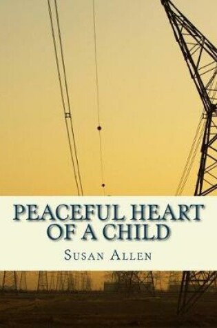 Cover of Peaceful Heart of a Child