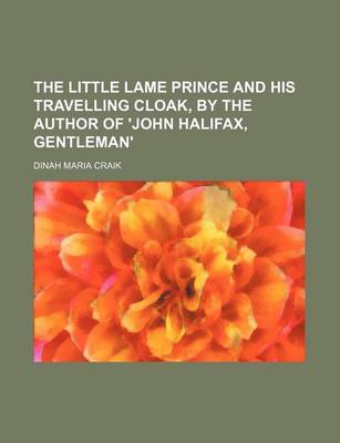 Book cover for The Little Lame Prince and His Travelling Cloak, by the Author of 'John Halifax, Gentleman'