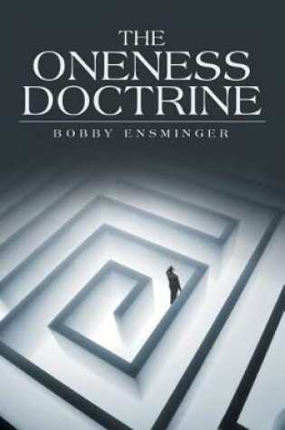 Cover of The Oneness Doctrine