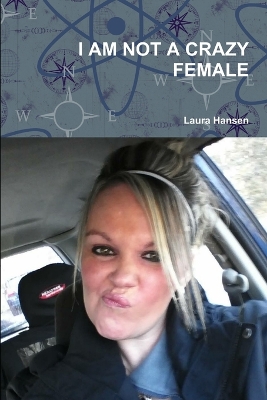Book cover for I am Not A Crazy Female