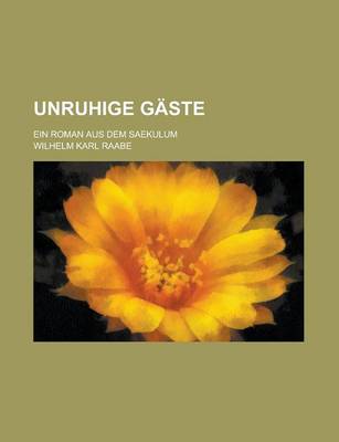 Book cover for Unruhige Gaste; Ein Roman Aus Dem Saekulum