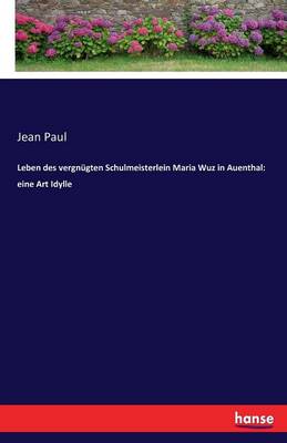 Book cover for Leben des vergn�gten Schulmeisterlein Maria Wuz in Auenthal