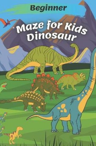 Cover of Beginner Dinosaur Mazes for Kids