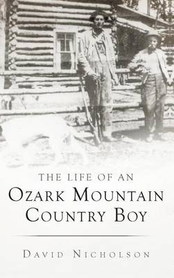 Book cover for The Life of an Ozark Mountain Country Boy