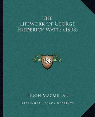 Book cover for The Lifework of George Frederick Watts (1903)