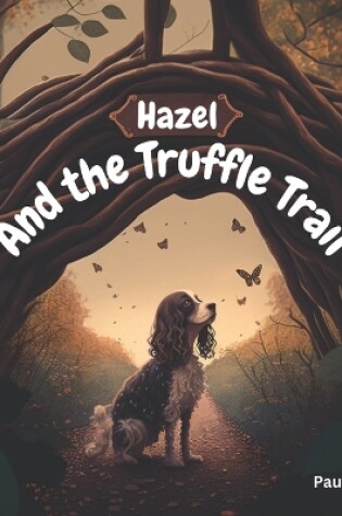 Cover of Hazel and the Truffle Trail