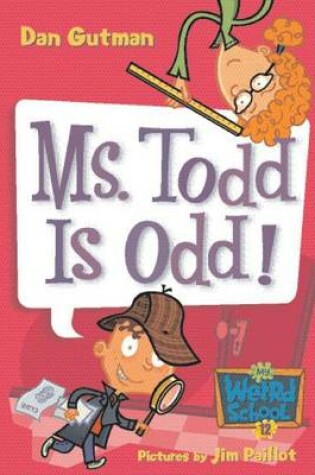 Cover of My Weird School #12: Ms. Todd Is Odd!