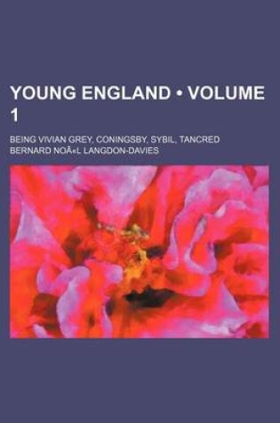 Cover of Young England (Volume 1); Being Vivian Grey, Coningsby, Sybil, Tancred