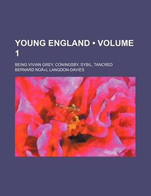 Book cover for Young England (Volume 1); Being Vivian Grey, Coningsby, Sybil, Tancred