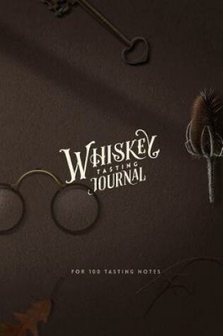 Cover of Whiskey Tasting Journal for 100 Tasting Notes