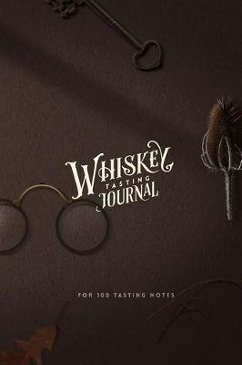 Book cover for Whiskey Tasting Journal for 100 Tasting Notes