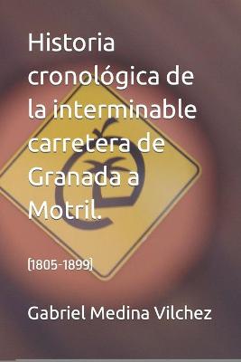 Book cover for Historia cronológica de la interminable carretera de Granada a Motril.