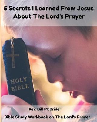 Book cover for 5 Secrets I Learned From Jesus About The Lord's Prayer