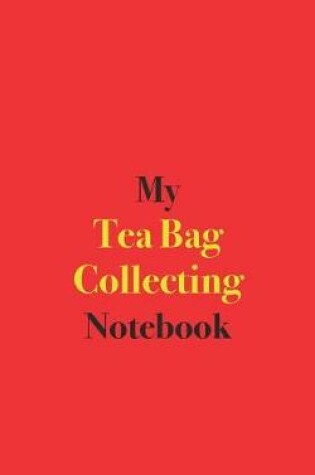 Cover of My Tea Bag Collecting Notebook