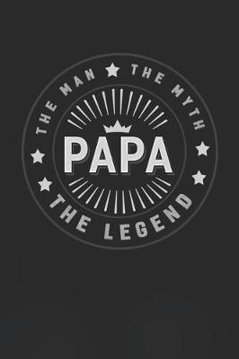 Book cover for The Man The Myth Papa The Legend