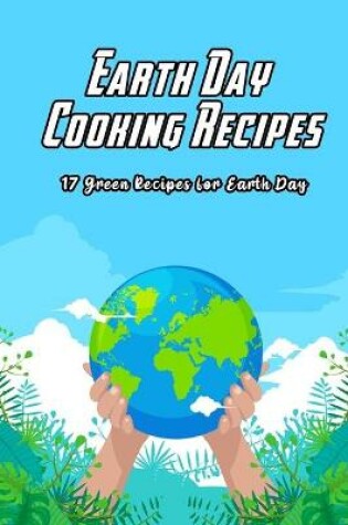 Cover of Earth Day Cooking Recipes