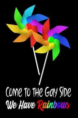 Cover of Come to the Gay Side We Have Rainbows