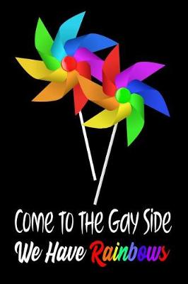 Book cover for Come to the Gay Side We Have Rainbows