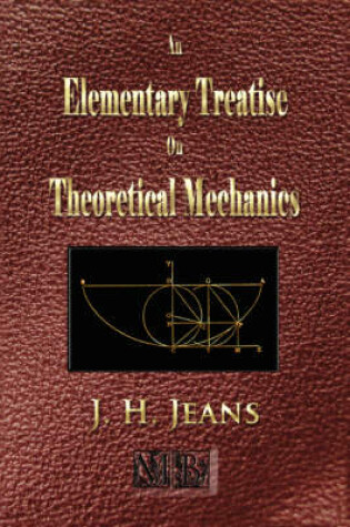 Cover of An Elementary Treatise on Theoretical Mechanics - Illustrated