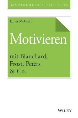 Cover of Motivieren mit Blanchard, Frost, Peters & Co.