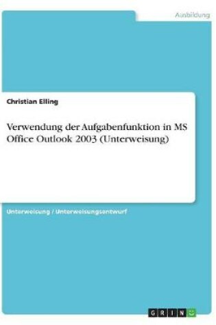 Cover of Verwendung der Aufgabenfunktion in MS Office Outlook 2003 (Unterweisung)