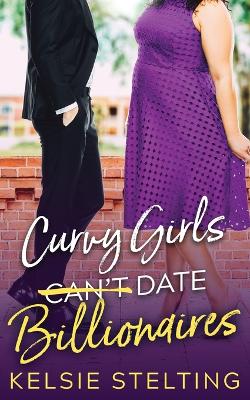 Book cover for Curvy Girls Can't Date Billionaires