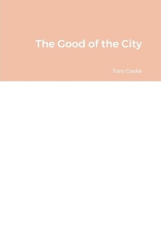 Cover of The Good of the City