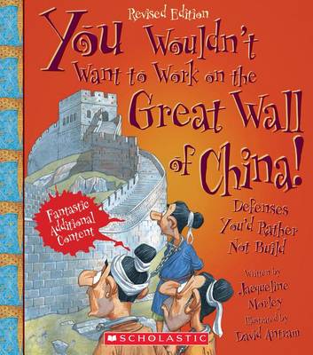 Book cover for You Wouldn't Want to Work on the Great Wall of China! (Revised Edition) (You Wouldn't Want To... History of the World)