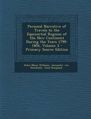 Book cover for Personal Narrative of Travels to the Equinoctial Regions of the New Continent During the Years 1799-1804, Volume 3 - Primary Source Edition