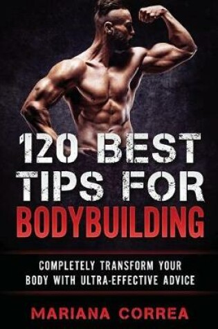 Cover of 120 Best Tips for Bodybuilding