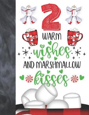Book cover for 2 Warm Wishes And Marshmallow Kisses