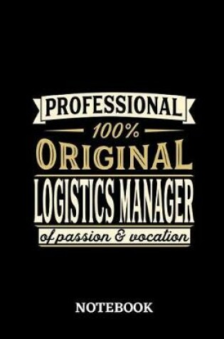 Cover of Professional Original Logistics Manager Notebook of Passion and Vocation