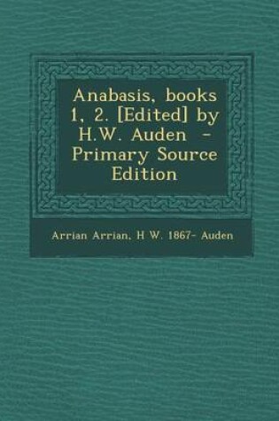 Cover of Anabasis, Books 1, 2. [Edited] by H.W. Auden