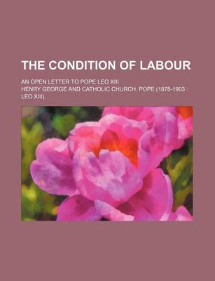 Book cover for The Condition of Labour; An Open Letter to Pope Leo XIII