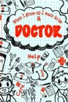 Book cover for When I Grow Up I Want To Be A Doctor