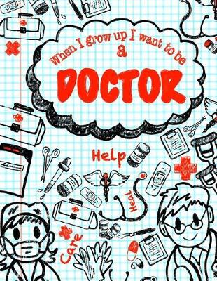 Book cover for When I Grow Up I Want To Be A Doctor