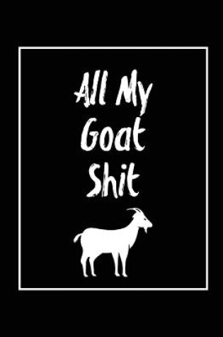 Cover of All My Goat Shit, Goat Log