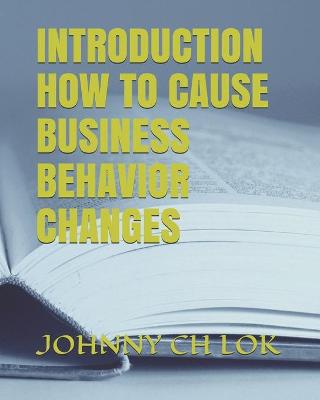 Book cover for Introduction How to Cause Business Behavior Changes