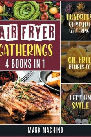 Cover of Air Fryer Gatherings [4 books in 1]