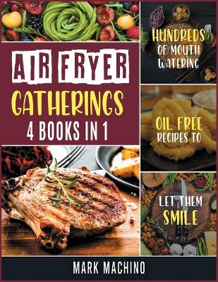 Book cover for Air Fryer Gatherings [4 books in 1]