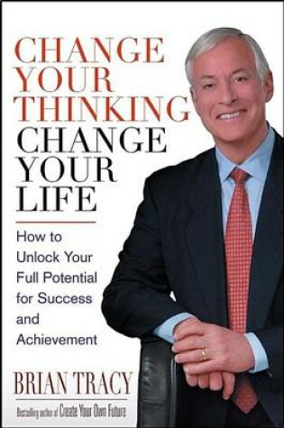 Cover of Change Your Thinking, Change Your Life