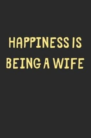 Cover of Happiness Is Being A Wife